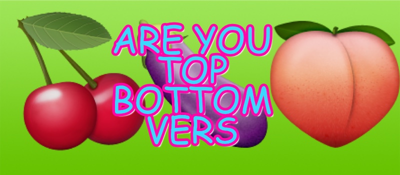 Are you a top or bottom