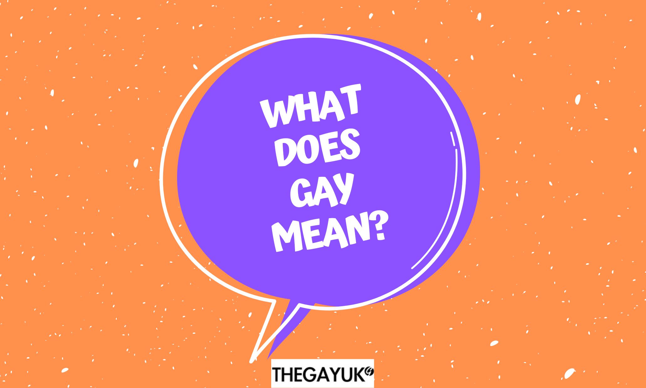 BIG GAY GLOSSARY: What does gay mean?